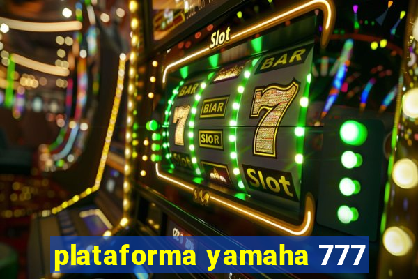 plataforma yamaha 777